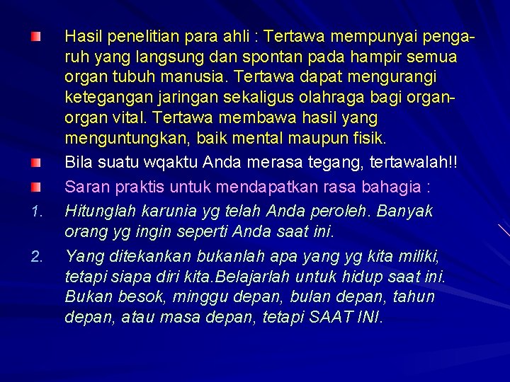 1. 2. Hasil penelitian para ahli : Tertawa mempunyai pengaruh yang langsung dan spontan