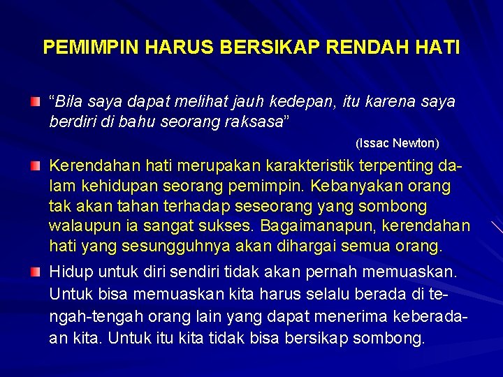 PEMIMPIN HARUS BERSIKAP RENDAH HATI “Bila saya dapat melihat jauh kedepan, itu karena saya