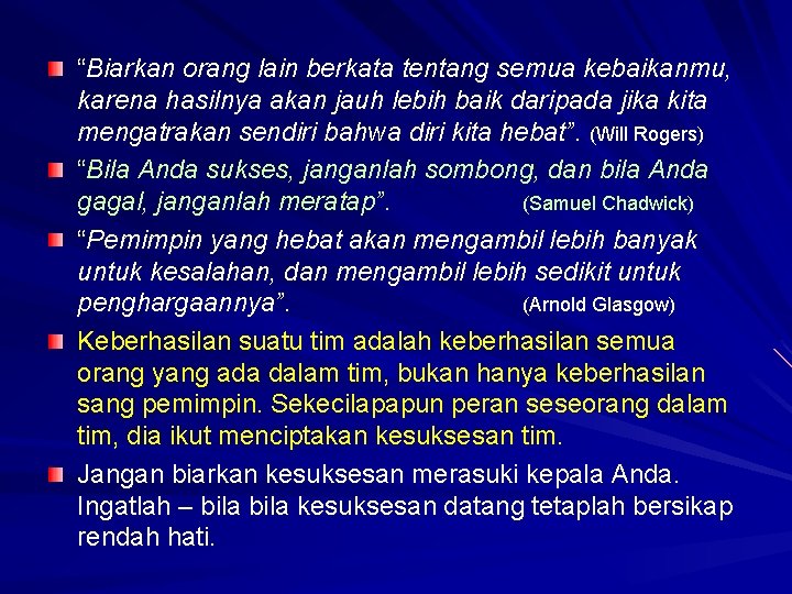 “Biarkan orang lain berkata tentang semua kebaikanmu, karena hasilnya akan jauh lebih baik daripada