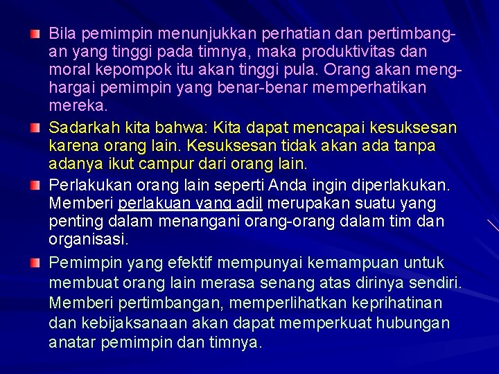 Bila pemimpin menunjukkan perhatian dan pertimbangan yang tinggi pada timnya, maka produktivitas dan moral