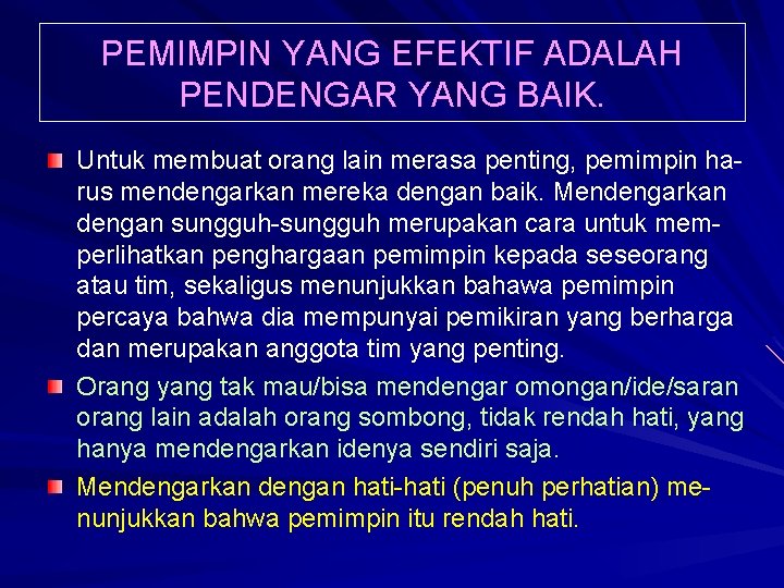 PEMIMPIN YANG EFEKTIF ADALAH PENDENGAR YANG BAIK. Untuk membuat orang lain merasa penting, pemimpin