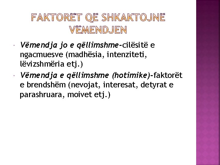  Vëmendja jo e qëllimshme-cilësitë e ngacmuesve (madhësia, intenziteti, lëvizshmëria etj. ) Vëmendja e