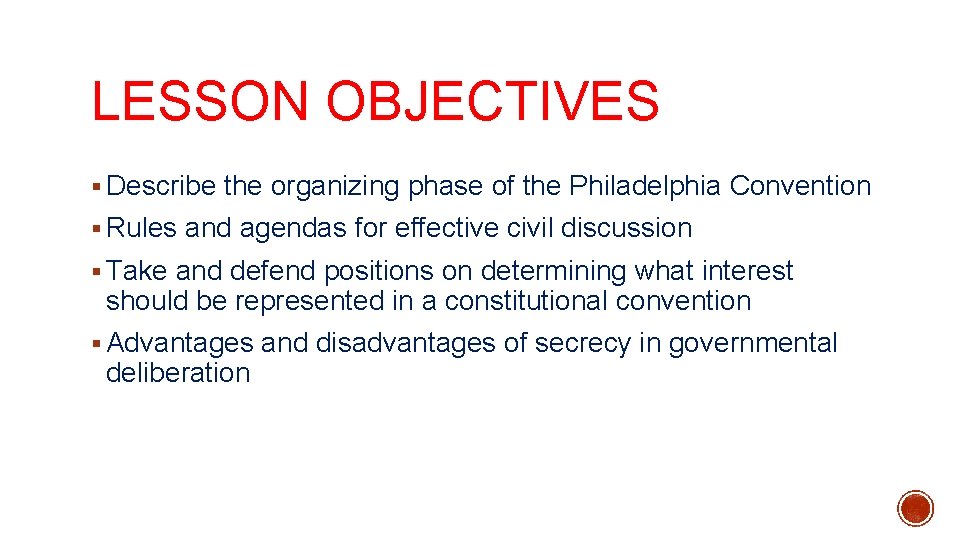 LESSON OBJECTIVES § Describe the organizing phase of the Philadelphia Convention § Rules and