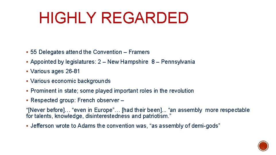 HIGHLY REGARDED § 55 Delegates attend the Convention – Framers § Appointed by legislatures: