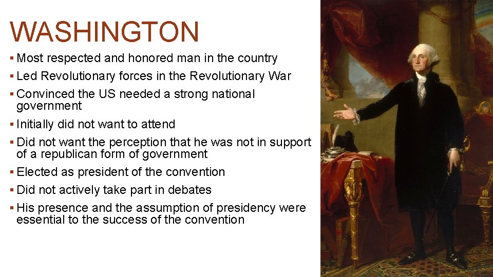 WASHINGTON § Most respected and honored man in the country § Led Revolutionary forces