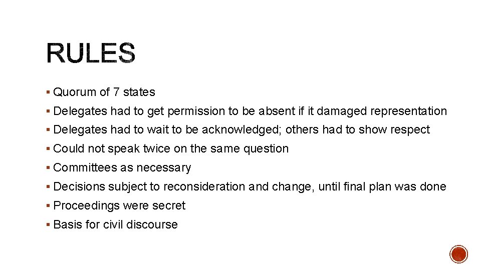 § Quorum of 7 states § Delegates had to get permission to be absent