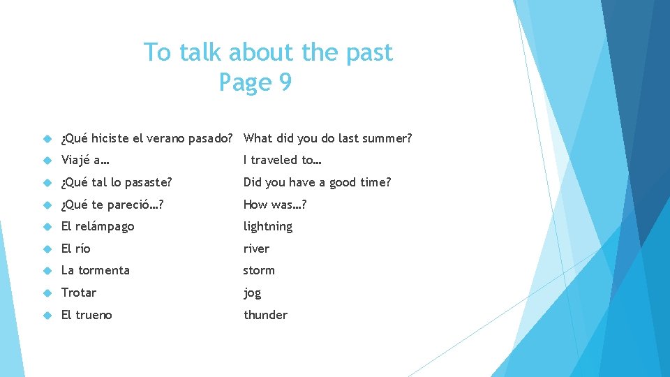 To talk about the past Page 9 ¿Qué hiciste el verano pasado? What did