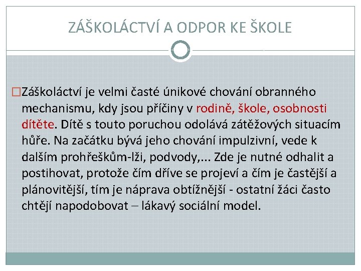 ZÁŠKOLÁCTVÍ A ODPOR KE ŠKOLE �Záškoláctví je velmi časté únikové chování obranného mechanismu, kdy