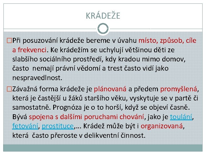 KRÁDEŽE �Při posuzování krádeže bereme v úvahu místo, způsob, cíle a frekvenci. Ke krádežím