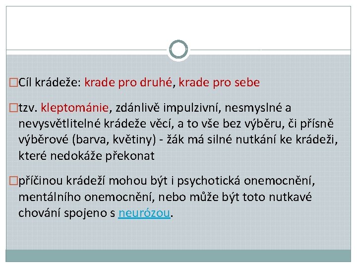 �Cíl krádeže: krade pro druhé, krade pro sebe �tzv. kleptománie, zdánlivě impulzivní, nesmyslné a