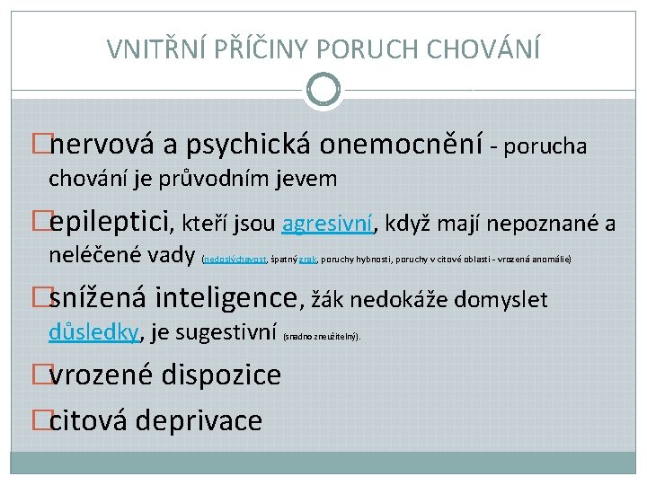 VNITŘNÍ PŘÍČINY PORUCH CHOVÁNÍ �nervová a psychická onemocnění - porucha chování je průvodním jevem