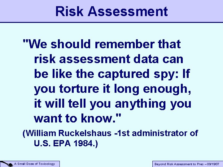 Risk Assessment "We should remember that risk assessment data can be like the captured