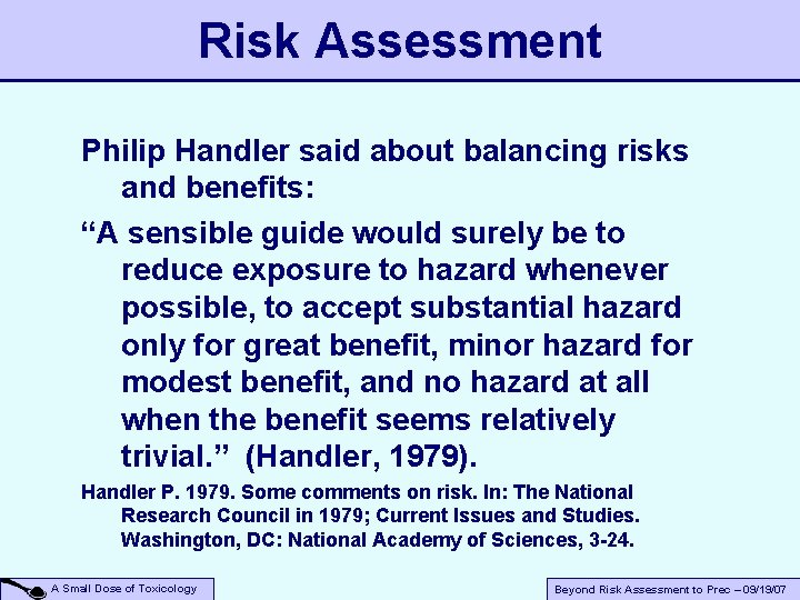 Risk Assessment Philip Handler said about balancing risks and benefits: “A sensible guide would