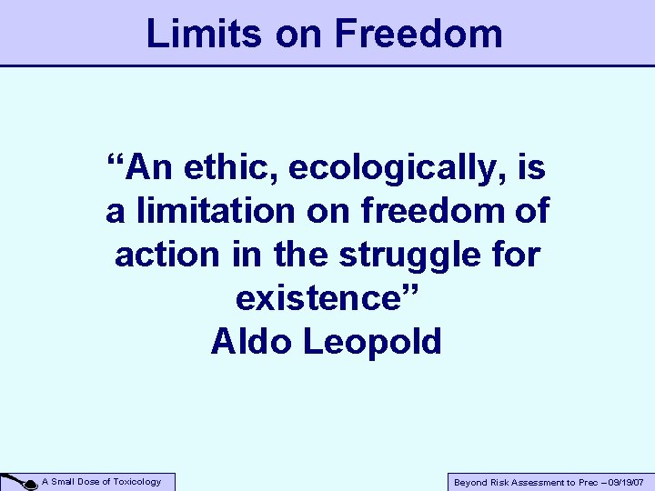 Limits on Freedom “An ethic, ecologically, is a limitation on freedom of action in