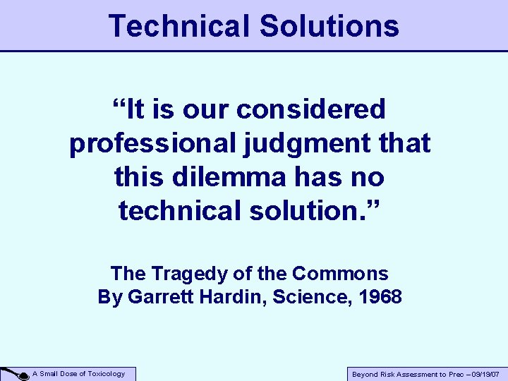 Technical Solutions “It is our considered professional judgment that this dilemma has no technical