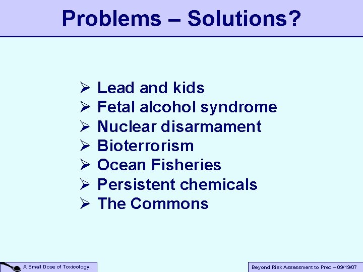 Problems – Solutions? Ø Ø Ø Ø A Small Dose of Toxicology Lead and