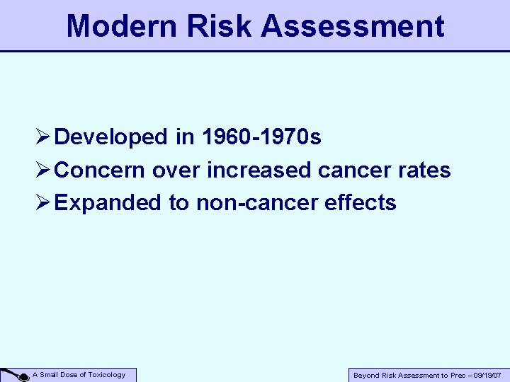 Modern Risk Assessment Ø Developed in 1960 -1970 s Ø Concern over increased cancer