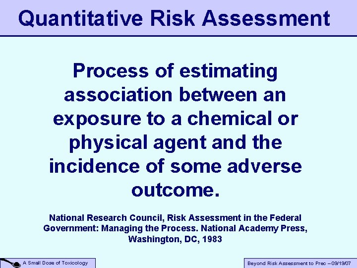 Quantitative Risk Assessment Process of estimating association between an exposure to a chemical or