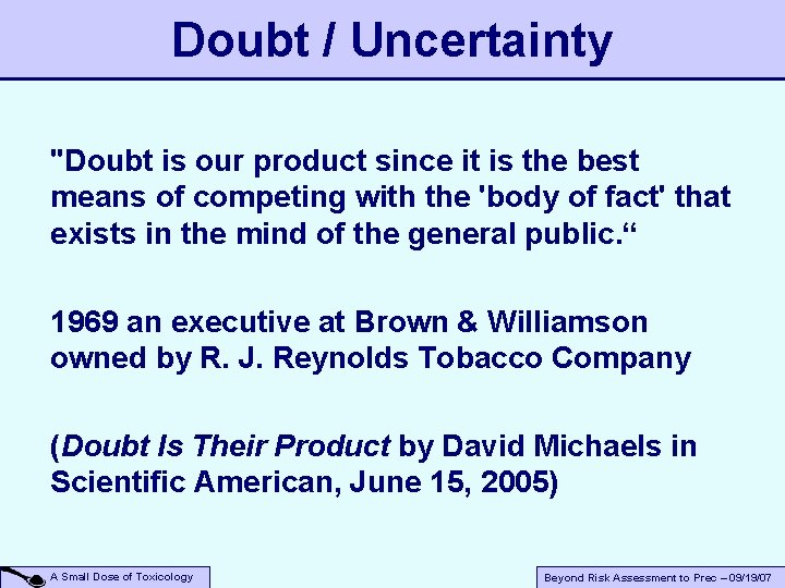 Doubt / Uncertainty "Doubt is our product since it is the best means of