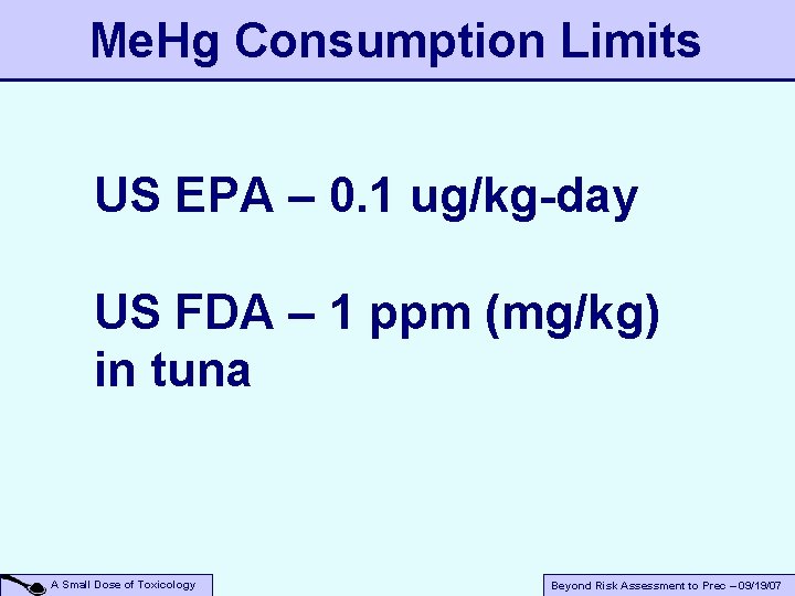 Me. Hg Consumption Limits US EPA – 0. 1 ug/kg-day US FDA – 1