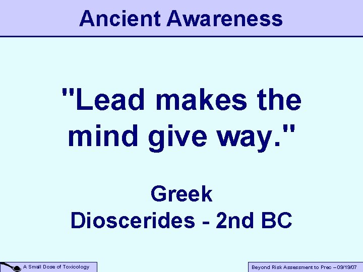 Ancient Awareness "Lead makes the mind give way. " Greek Dioscerides - 2 nd