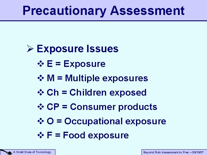 Precautionary Assessment Ø Exposure Issues v E = Exposure v M = Multiple exposures