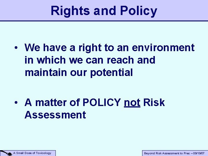 Rights and Policy • We have a right to an environment in which we