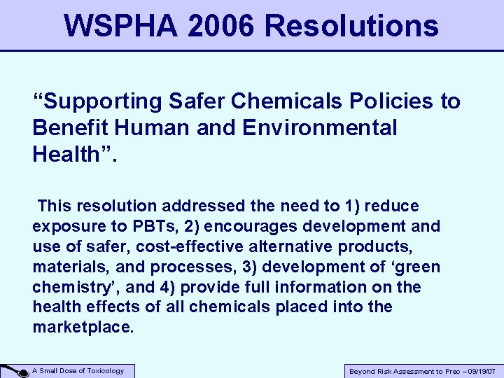 WSPHA 2006 Resolutions “Supporting Safer Chemicals Policies to Benefit Human and Environmental Health”. This