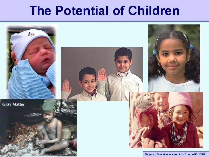 The Potential of Children A Small Dose of Toxicology Beyond Risk Assessment to Prec