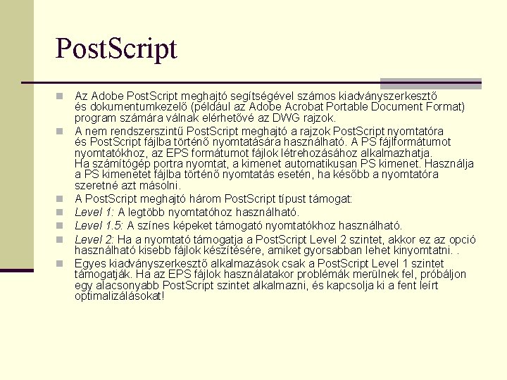 Post. Script n n n n Az Adobe Post. Script meghajtó segítségével számos kiadványszerkesztő