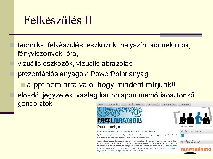 Felkészülés II. n technikai felkészülés: eszközök, helyszín, konnektorok, fényviszonyok, óra, n vizuális eszközök, vizuális