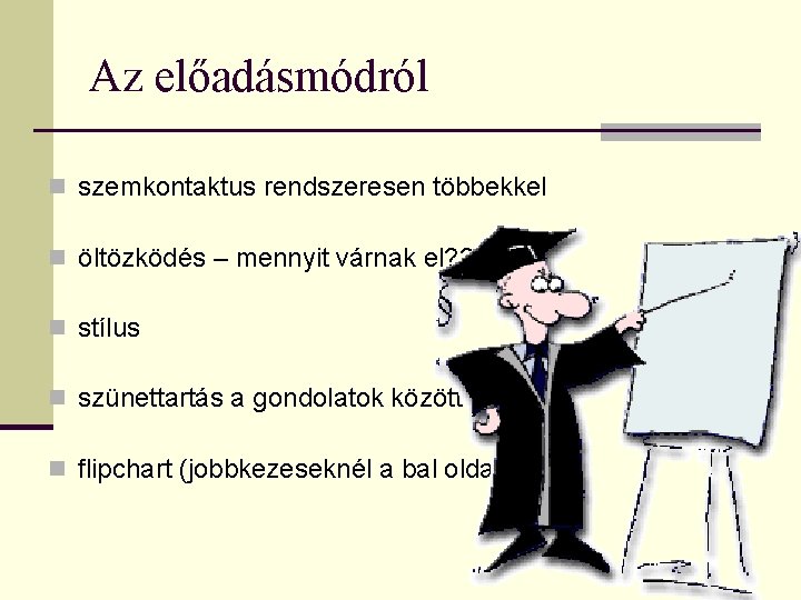 Az előadásmódról n szemkontaktus rendszeresen többekkel n öltözködés – mennyit várnak el? ? ?
