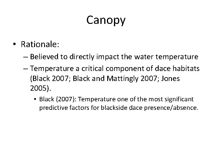 Canopy • Rationale: – Believed to directly impact the water temperature – Temperature a