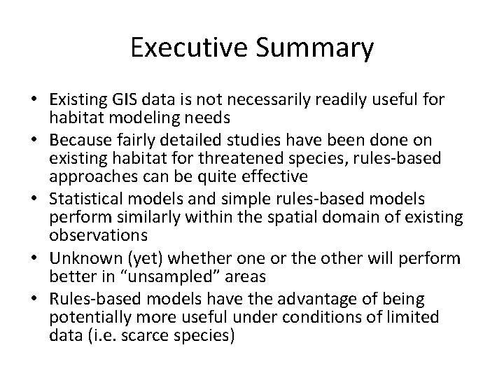 Executive Summary • Existing GIS data is not necessarily readily useful for habitat modeling