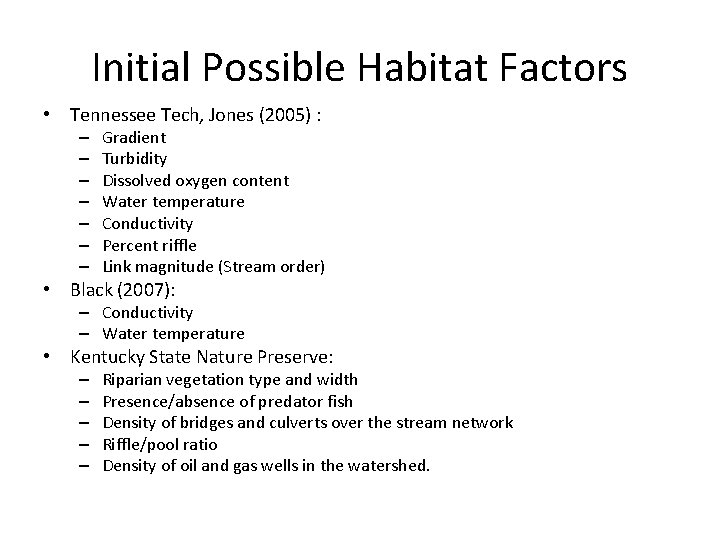 Initial Possible Habitat Factors • Tennessee Tech, Jones (2005) : – – – –