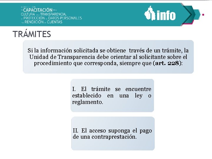 TRÁMITES Si la información solicitada se obtiene través de un trámite, la Unidad de