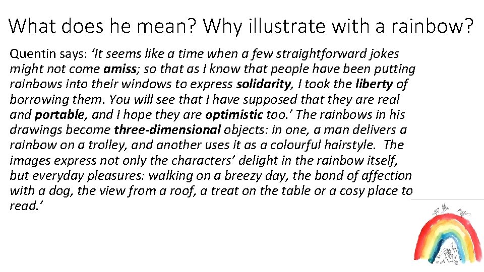 What does he mean? Why illustrate with a rainbow? Quentin says: ‘It seems like
