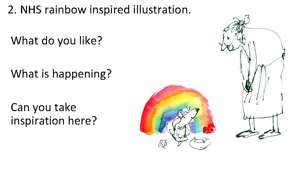 2. NHS rainbow inspired illustration. What do you like? What is happening? Can you