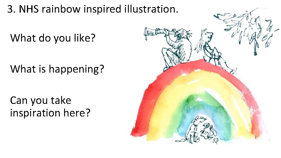 3. NHS rainbow inspired illustration. What do you like? What is happening? Can you