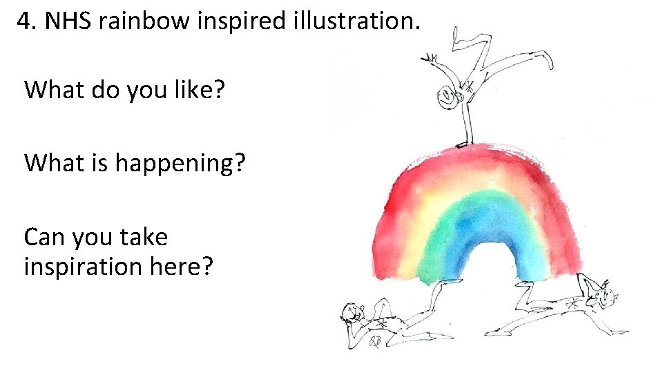 4. NHS rainbow inspired illustration. What do you like? What is happening? Can you