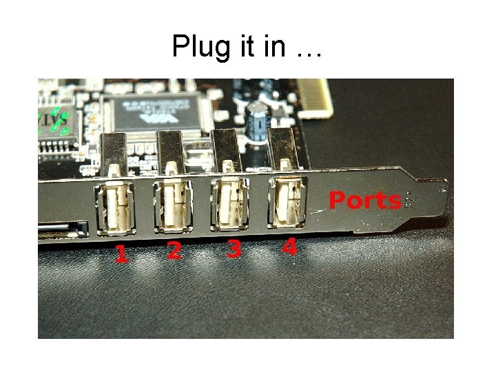 Plug it in … 