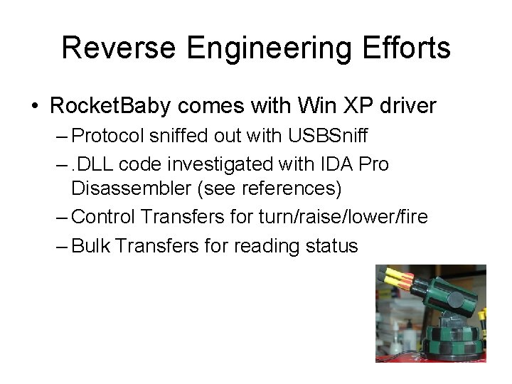 Reverse Engineering Efforts • Rocket. Baby comes with Win XP driver – Protocol sniffed