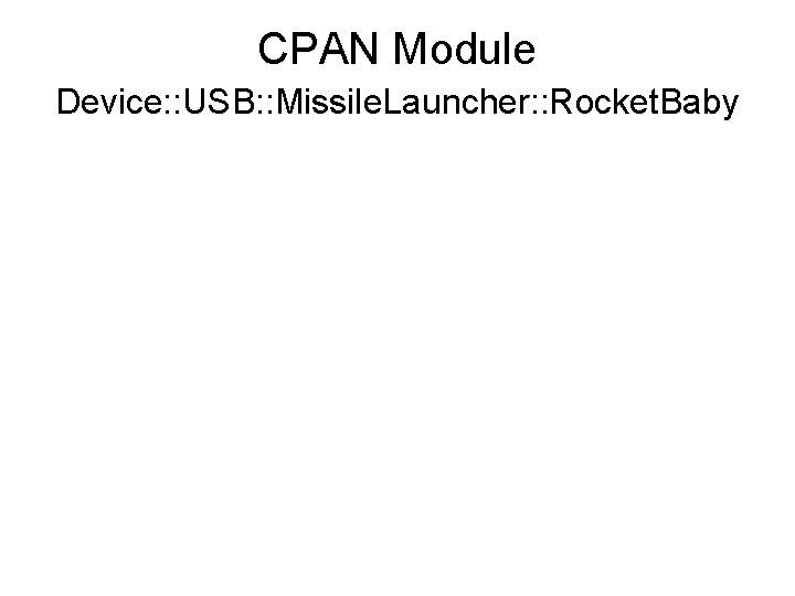 CPAN Module Device: : USB: : Missile. Launcher: : Rocket. Baby 