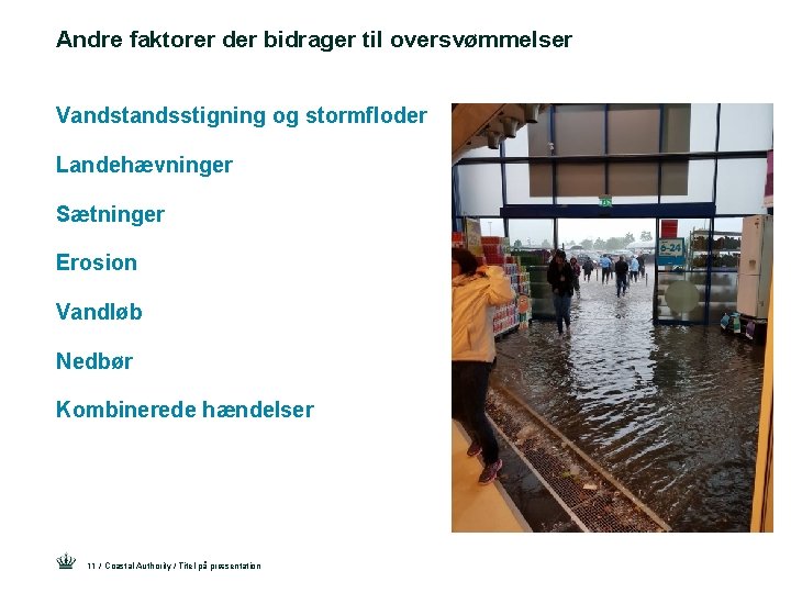 Andre faktorer der bidrager til oversvømmelser Vandstandsstigning og stormfloder Landehævninger Sætninger Erosion Vandløb Nedbør