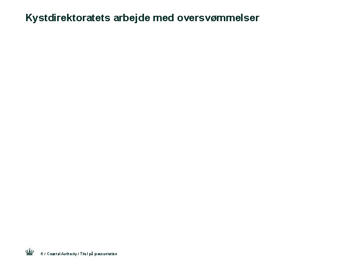 Kystdirektoratets arbejde med oversvømmelser 6 / Coastal Authority / Titel på præsentation 