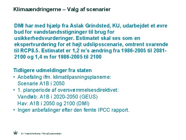 Klimaændringerne – Valg af scenarier DMI har med hjælp fra Aslak Grindsted, KU, udarbejdet