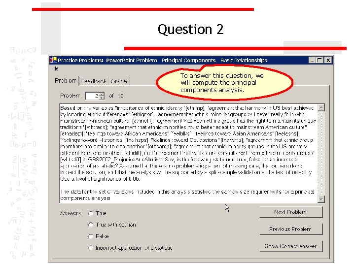 Question 2 To answer this question, we will compute the principal components analysis. Question 2 To answer this question, we will compute the principal components analysis.
