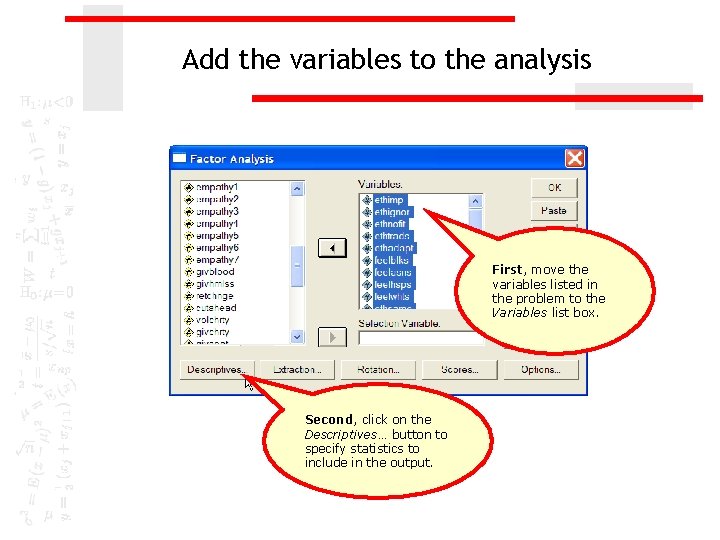 Add the variables to the analysis First, move the variables listed in the problem Add the variables to the analysis First, move the variables listed in the problem