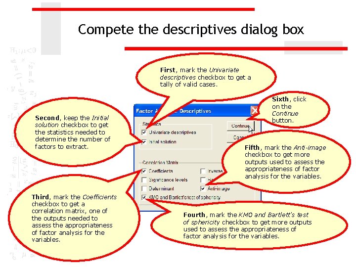 Compete the descriptives dialog box First, mark the Univariate descriptives checkbox to get a Compete the descriptives dialog box First, mark the Univariate descriptives checkbox to get a