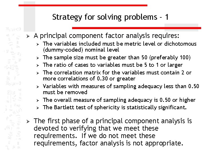 Strategy for solving problems - 1 Ø A principal component factor analysis requires: Ø Strategy for solving problems - 1 Ø A principal component factor analysis requires: Ø